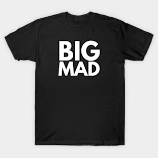 Big Mad T-Shirt